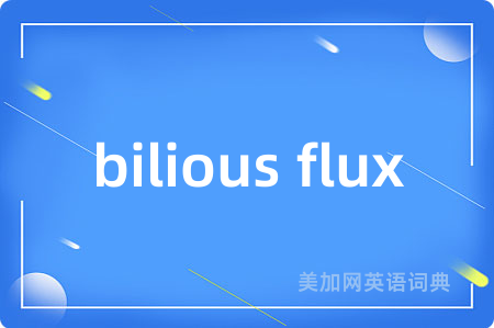 bilious flux
