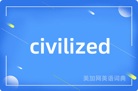 civilized