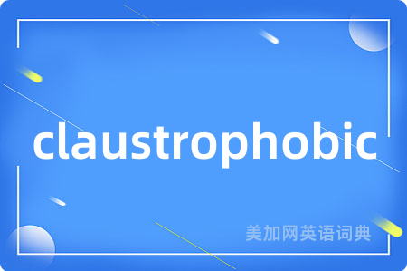 claustrophobic
