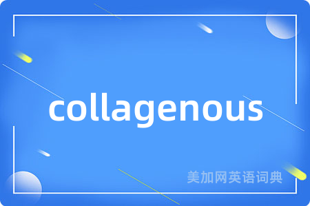 collagenous
