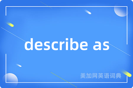 describe as