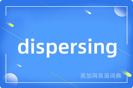 dispersing