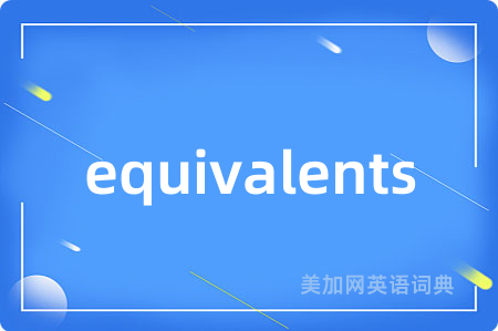 equivalents