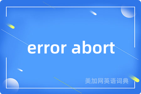 error abort