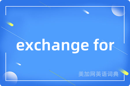 exchange for