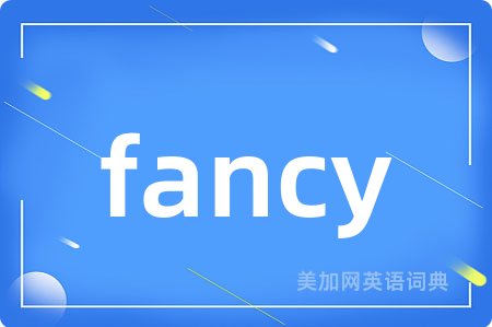 fancy