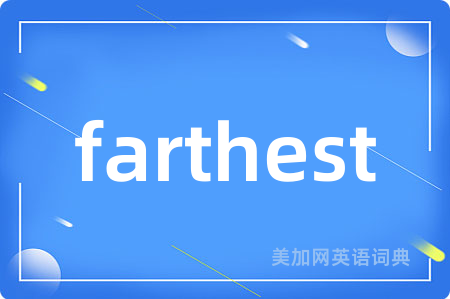 farthest
