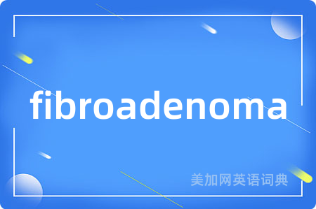 fibroadenoma