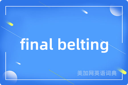 final belting