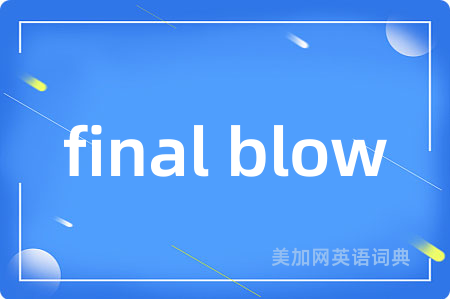final blow