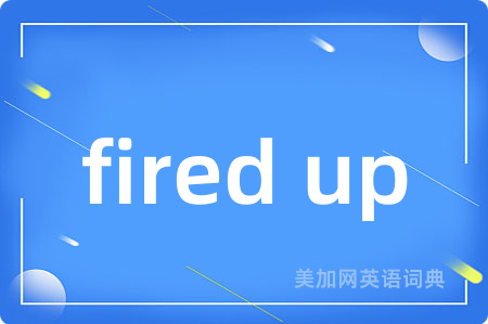 fired up