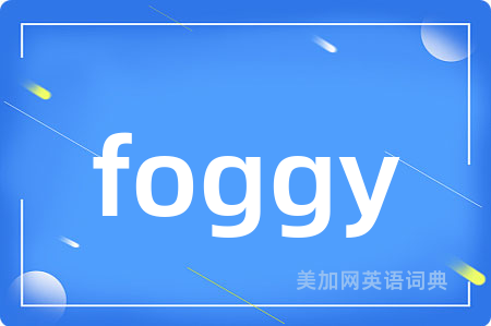 foggy