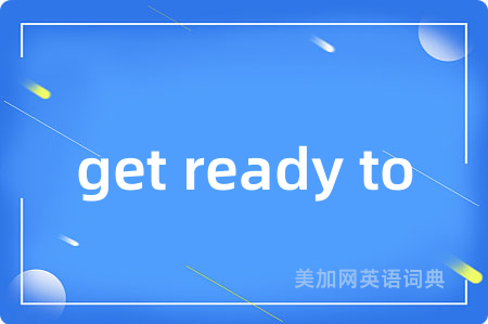 get ready to