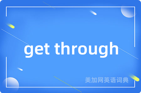 get through