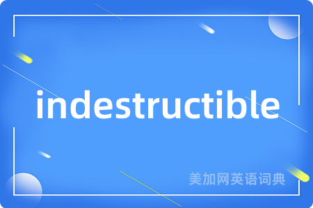indestructible