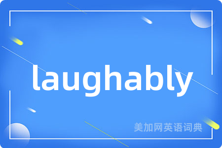 laughably