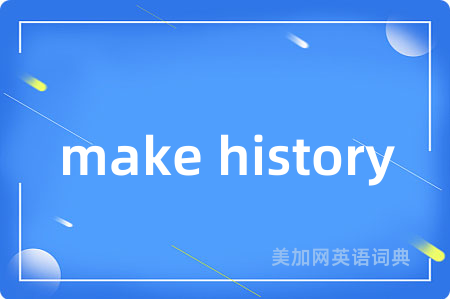 make history