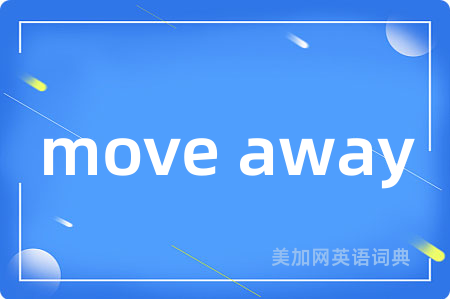 move away