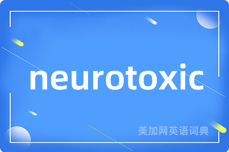 neurotoxic