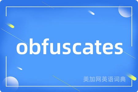 obfuscates