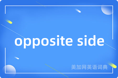 opposite side
