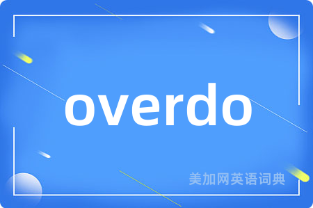 overdo