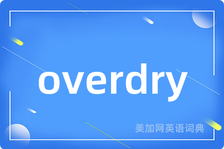 overdry