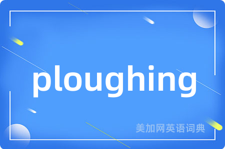 ploughing