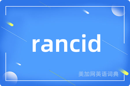 rancid