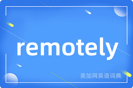 remotely