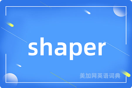 shaper