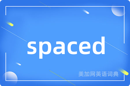 spaced