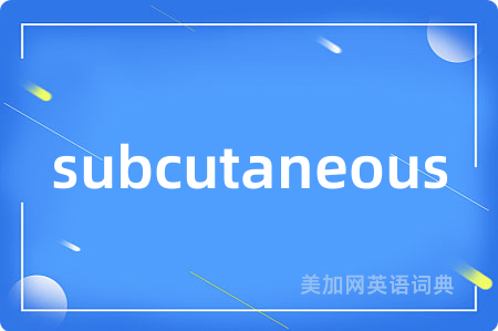 subcutaneous