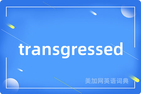 transgressed