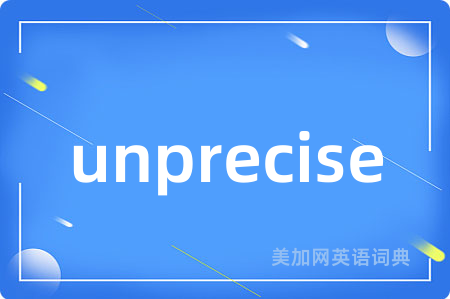 unprecise