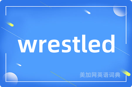 wrestled